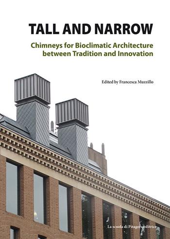 Tall and narrow. Chimneys for bioclimatic architecture between tradition and innovation  - Libro La Scuola di Pitagora 2021, Fabbrica della conoscenza | Libraccio.it