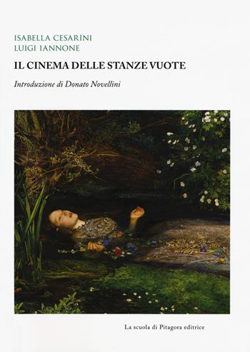 Il cinema delle stanze vuote - Isabella Cesarini, Luigi Iannone - Libro La Scuola di Pitagora 2017, Biblioteca di studi umanistici | Libraccio.it