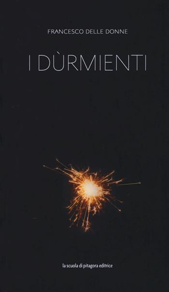 I dùrmienti - Francesco Delle Donne - Libro La Scuola di Pitagora 2017 | Libraccio.it