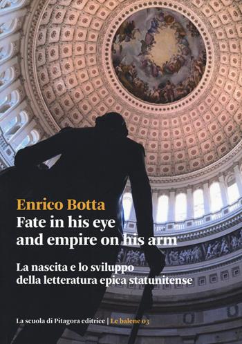 Fate in his eye and empire on his arm. La nascita e lo sviluppo della letteratura epica statunitense - Enrico Botta - Libro La Scuola di Pitagora 2017, Le balene | Libraccio.it