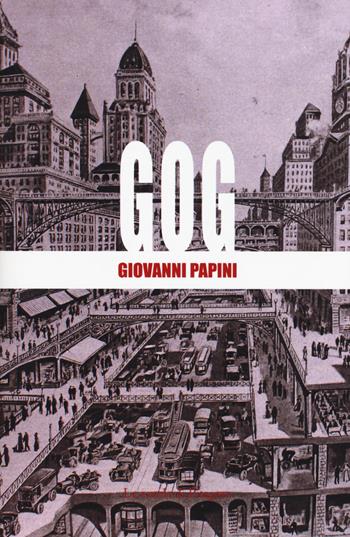 Gog - Giovanni Papini - Libro La Scuola di Pitagora 2017, Le veglie di Attico | Libraccio.it