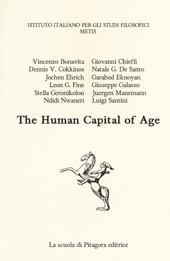 The human capital of age  - Libro La Scuola di Pitagora 2018 | Libraccio.it