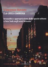 La città contesa. Sessualità e appropriazione dello spazio urbano a New York negli anni Settanta