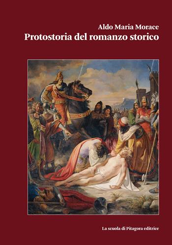 Protostoria del romanzo storico - Aldo Maria Morace - Libro La Scuola di Pitagora 2024, Biblioteca di Sinestesie | Libraccio.it