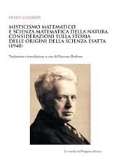 Misticismo matematico e scienza matematica della natura. Considerazioni sulla storia delle origini della scienza esatta (1940)