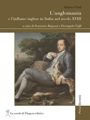 L' anglomania e l'influsso inglese in Italia nel secolo XVIII - Arturo Graf - Libro La Scuola di Pitagora 2020, Pietas literaria | Libraccio.it