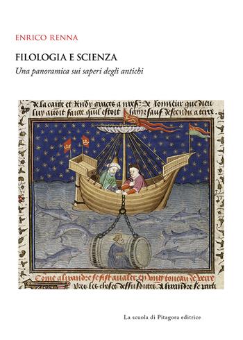 Filologia e scienza. Una panoramica sui saperi degli antichi - Enrico Renna - Libro La Scuola di Pitagora 2020, Biblioteca di studi umanistici | Libraccio.it