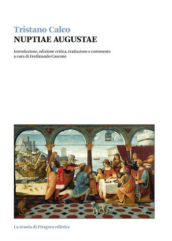 Nuptiae Augustae - Tristano Calco - Libro La Scuola di Pitagora 2025, Biblioteca di studi umanistici | Libraccio.it