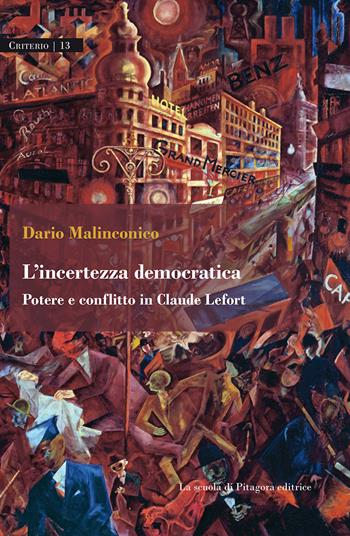 L' incertezza democratica. Potere e conflitto in Claude Lefort - Dario Malinconico - Libro La Scuola di Pitagora 2021, Criterio | Libraccio.it
