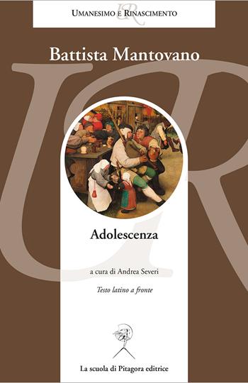 Adolescenza. Testo latino a fronte - Battista Spagnoli Mantovano - Libro La Scuola di Pitagora 2021, Umanesimo e Rinascimento | Libraccio.it