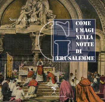 Come i Magi nella notte di Gerusalemme. L'Aula San Pio X a Lourdes. Novecento e metamorfosi del monumento sacro - Saverio Carillo - Libro La Scuola di Pitagora 2020, La città come con-testo | Libraccio.it