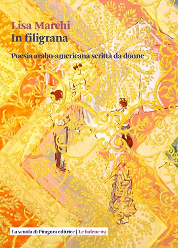 In filigrana. Poesia arabo-americana scritta da donne - Lisa Marchi - Libro La Scuola di Pitagora 2020, Le balene | Libraccio.it