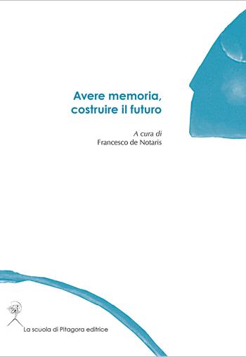 Avere memoria, costruire il futuro  - Libro La Scuola di Pitagora 2020, Assise | Libraccio.it