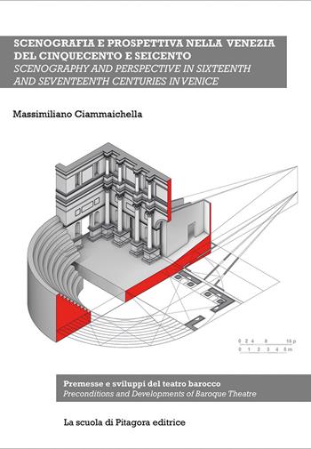 Scenografia e prospettiva nella Venezia del Cinquecento e Seicento. Premesse e sviluppi del teatro barocco - Massimiliano Ciammaichella - Libro La Scuola di Pitagora 2021, Temi e frontiere della conoscenza e del progetto | Libraccio.it