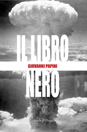 Il libro nero - Giovanni Papini - Libro La Scuola di Pitagora 2021, Le veglie di Attico | Libraccio.it