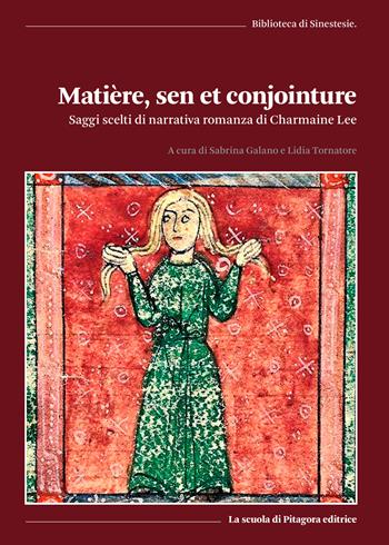 Matiere, sen et conjointure. Saggi scelti di narrativa romanza di Charmaine Lee - Charmaine Lee - Libro La Scuola di Pitagora 2022, Biblioteca di Sinestesie | Libraccio.it