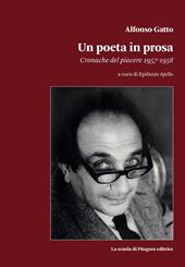 Alfonso Gatto. Un poeta in prosa. Cronache del piacere (1957-1958)