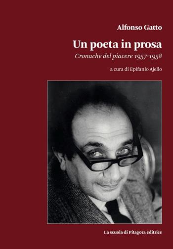 Alfonso Gatto. Un poeta in prosa. Cronache del piacere (1957-1958)  - Libro La Scuola di Pitagora 2023, Biblioteca di Sinestesie | Libraccio.it