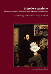 Metodo e passione. Studi sulla modernità letteraria in onore di Antonio Lucio Giannone. Vol. 2