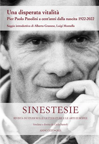 Sinestesie. Rivista di studi sulle letterature e le arti europee (2023). Vol. 25: Una disperata vitalità. Pier Paolo Pasolini a cent'anni dalla nascita 1922-2022  - Libro La Scuola di Pitagora 2023 | Libraccio.it