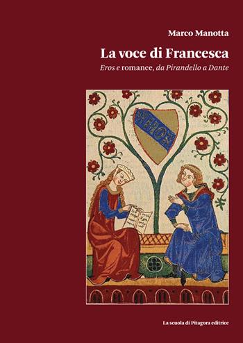 La voce di Francesca. ros e romance, da Pirandello a Dante - Marco Manotta - Libro La Scuola di Pitagora 2023, Biblioteca di Sinestesie | Libraccio.it