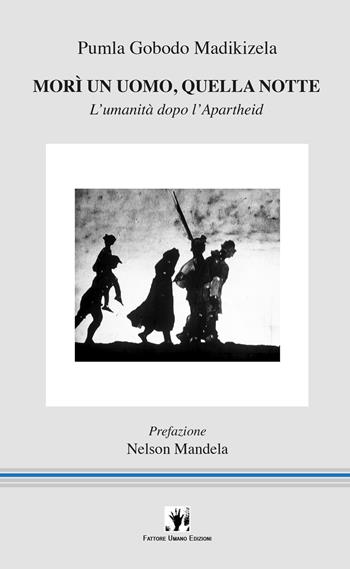 Morì un uomo, quella notte. L'umanità dopo l'apartheid - Pumla Gobodo Madikizela - Libro La Scuola di Pitagora 2023, FUE-Voci dal Mondo | Libraccio.it