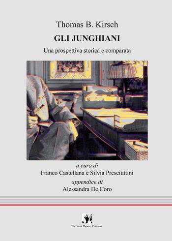Gli junghiani. Una prospettiva storica e comparata - Thomas B. Kirsch - Libro La Scuola di Pitagora 2023, FUE-Psiche e dintorni | Libraccio.it