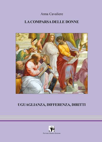 La comparsa delle donne. Uguaglianza, differenza, diritti - Anna Cavaliere - Libro La Scuola di Pitagora 2023, FUE-La pietra nell'anima | Libraccio.it