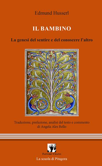Il bambino. La genesi del sentire e del conoscere l'altro. Testo tedesco a fronte - Edmund Husserl - Libro La Scuola di Pitagora 2024 | Libraccio.it