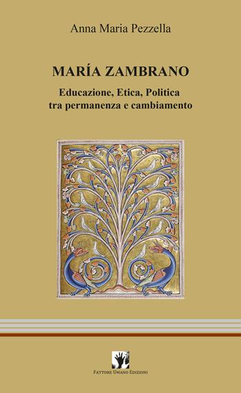Maria Zambrano. Educazione, Etica, Politica tra permanenza e cambiamento - Anna Maria Pezzella - Libro La Scuola di Pitagora 2023 | Libraccio.it