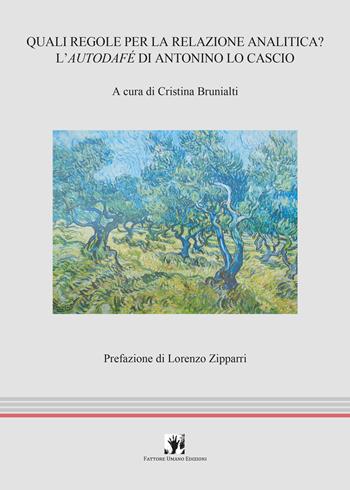 Quali regole per la relazione analitica? L'autodafé di Antonino Lo Cascio - Cristina Brunialti - Libro La Scuola di Pitagora 2024, FUE-Psiche e dintorni | Libraccio.it