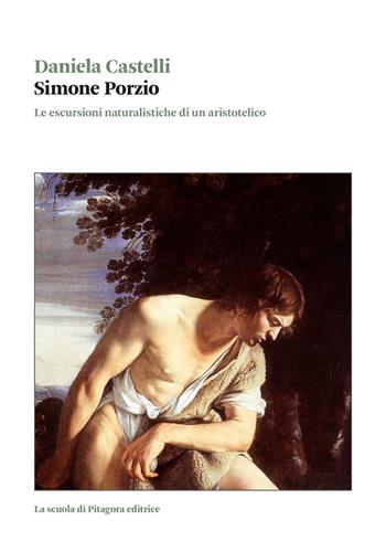 Simone Porzio. Le escursioni naturalistiche di un aristotelico - Daniela Castelli - Libro La Scuola di Pitagora 2024, Biblioteca di studi umanistici | Libraccio.it
