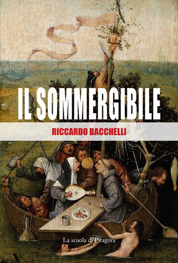 Il sommergibile - Riccardo Bacchelli - Libro La Scuola di Pitagora 2024, Le veglie di Attico | Libraccio.it