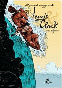 Il grande viaggio di Lewis x Clark - Nick Bertozzi - Libro Bao Publishing 2011 | Libraccio.it