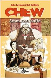 Ammazzacaffè. Chew. Vol. 3