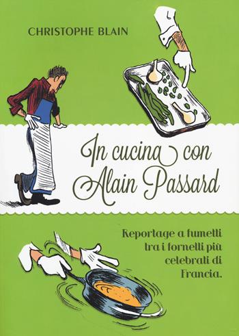 In cucina con Alain Passard - Christophe Blain - Libro Bao Publishing 2014 | Libraccio.it