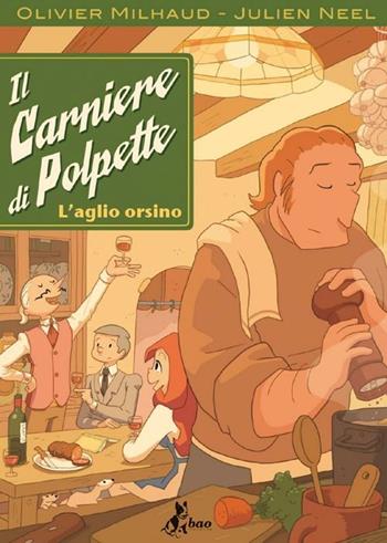 Il carniere di Polpette. L'aglio orsino - Julien Neel, Olivier Milhaud - Libro Bao Publishing 2012 | Libraccio.it