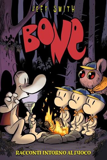 Racconti intorno al fuoco. Bone - Jeff Smith, Tom Sniegoski - Libro Bao Publishing 2012 | Libraccio.it