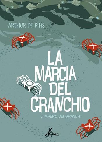 L' impero dei granchi. La marcia del granchio. Vol. 2 - Arthur de Pins - Libro Bao Publishing 2012 | Libraccio.it