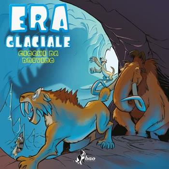 Giochi da brivido. L'era glaciale. Vol. 2 - Galeb Monroe - Libro Bao Publishing 2012 | Libraccio.it