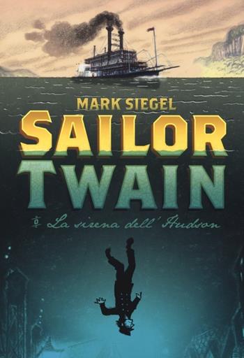 Sailor Twain. La sirena dell'Hudson - Mark Siegel - Libro Bao Publishing 2013 | Libraccio.it