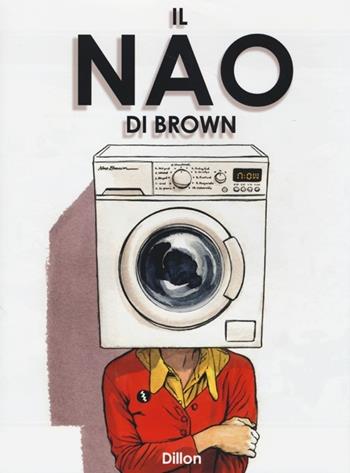Il Nao di Brown - Glyn Dillon - Libro Bao Publishing 2013 | Libraccio.it