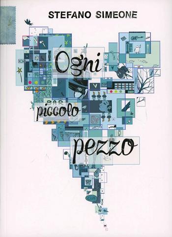 Ogni piccolo pezzo - Stefano Simeone - Libro Bao Publishing 2013, Le città viste dall'alto | Libraccio.it