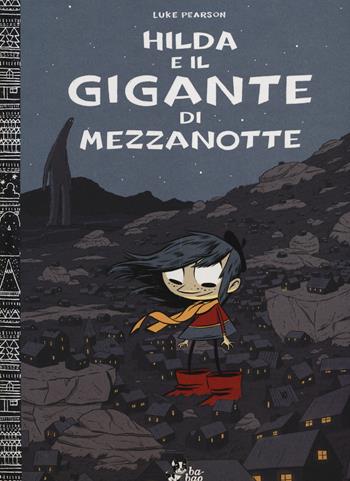 Hilda e il gigante di mezzanotte - Luke Pearson - Libro Bao Publishing 2014 | Libraccio.it