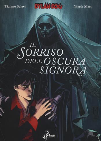 Dylan Dog. Il sorriso dell'Oscura Signora - Tiziano Sclavi, Nicola Mari - Libro Bao Publishing 2014 | Libraccio.it