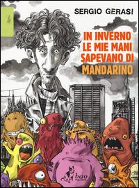 In inverno le mie mani sapevano di mandarino - Sergio Gerasi - Libro Bao Publishing 2014, Le città viste dall'alto | Libraccio.it