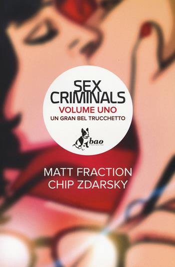 Un gran bel trucchetto. Sex criminals. Vol. 1 - Matt Fraction, Chip Zdarsky - Libro Bao Publishing 2015 | Libraccio.it