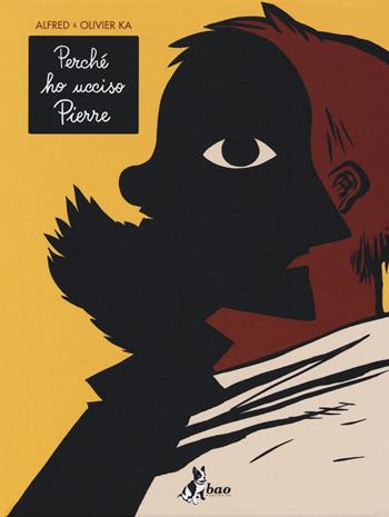 Perché ho ucciso Pierre - Alfred, Olivier Ka - Libro Bao Publishing 2016 | Libraccio.it