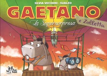 La supersorpresa. Gaetano e Zolletta - Silvia Vecchini, Sualzo - Libro Bao Publishing 2015 | Libraccio.it
