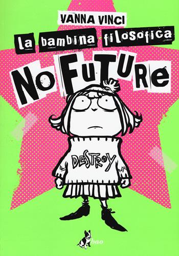 La bambina filosofica. No future - Vanna Vinci - Libro Bao Publishing 2015 | Libraccio.it